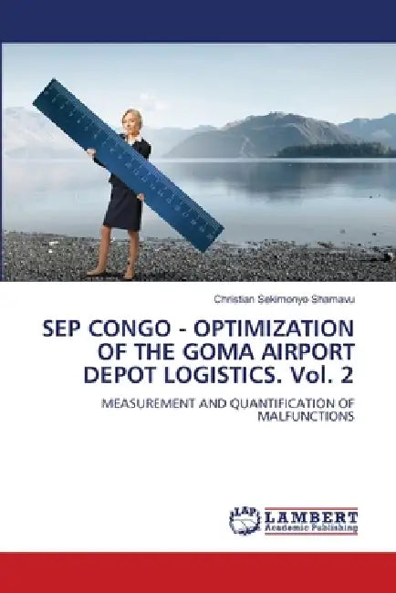 SEP CONGO - OPTIMIZATION OF THE GOMA AIRPORT DEPOT LOGISTICS. Vol. 2 by Christian Sekimonyo Shamavu