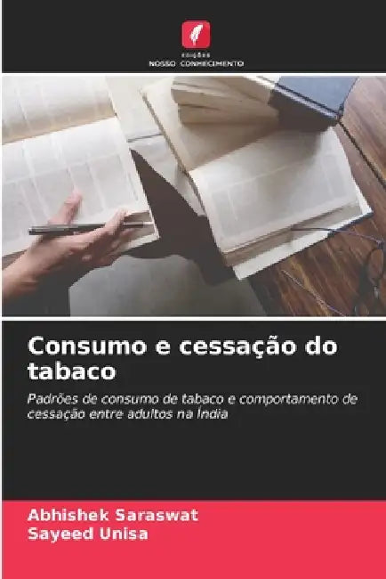 Consumo e cessação do tabaco by Abhishek Saraswat, Sayeed Unisa