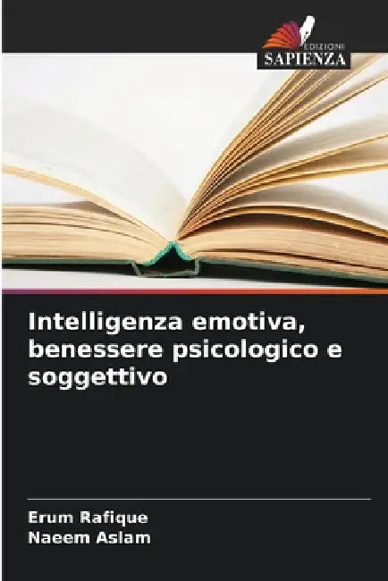 Intelligenza emotiva, benessere psicologico e soggettivo by Erum Rafique, Naeem Aslam