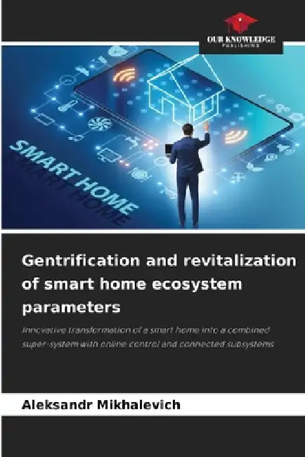 Gentrification and revitalization of smart home ecosystem parameters by Aleksandr Mikhalevich