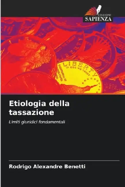 Etiologia della tassazione by Rodrigo Alexandre Benetti
