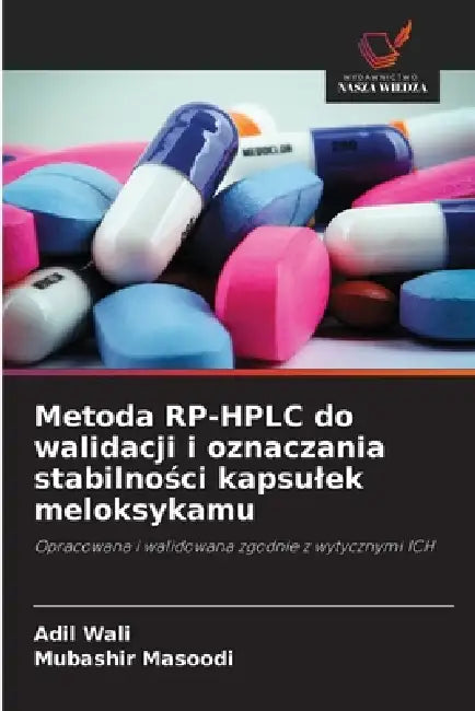 Metoda RP-HPLC do walidacji i oznaczania stabilności kapsulek meloksykamu by Adil Wali, Mubashir Masoodi