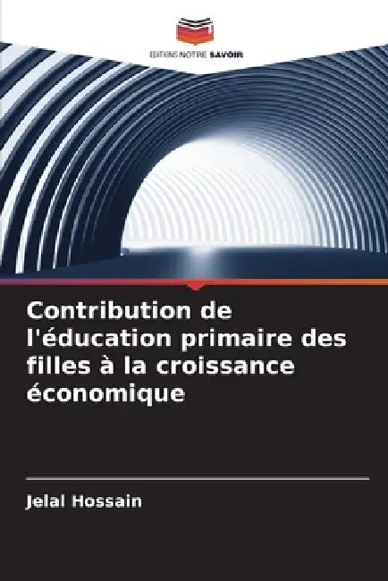Contribution de l'éducation primaire des filles à la croissance économique by Jelal Hossain