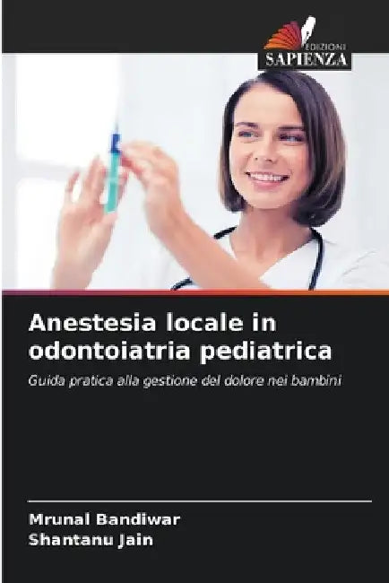 Anestesia locale in odontoiatria pediatrica by Mrunal Bandiwar