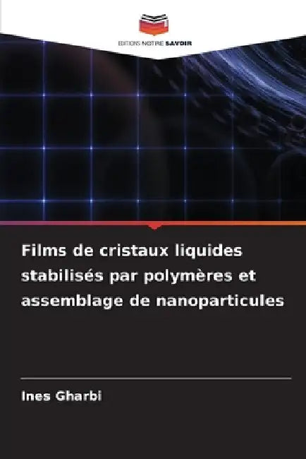 Films de cristaux liquides stabilisés par polymères et assemblage de nanoparticules by Ines Gharbi