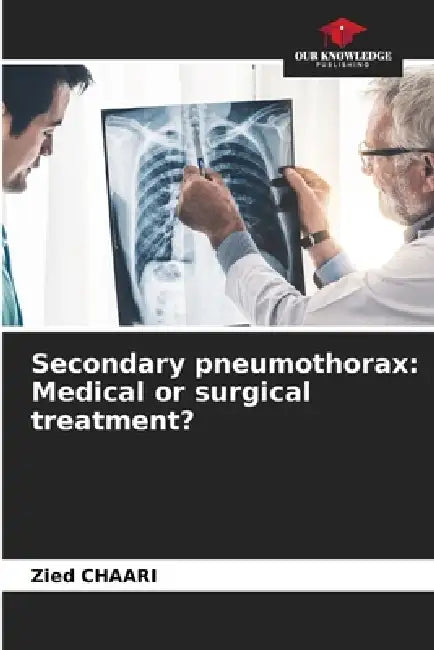 Secondary pneumothorax: Medical or surgical treatment? by Zied Chaari