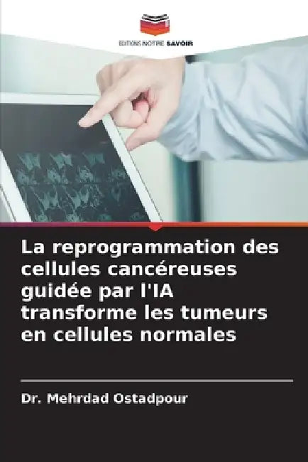 La reprogrammation des cellules cancéreuses guidée par l'IA transforme les tumeurs en cellules normales by Mehrdad Ostadpour