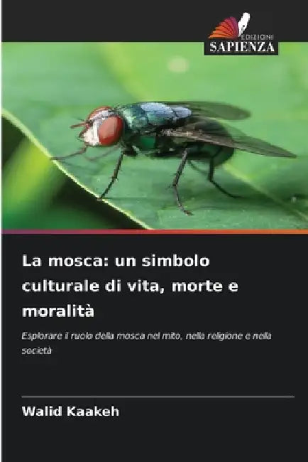 La mosca: un simbolo culturale di vita, morte e moralità by Walid Kaakeh