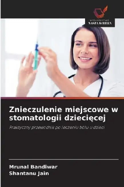 Znieczulenie miejscowe w stomatologii dziecięcej by Mrunal Bandiwar