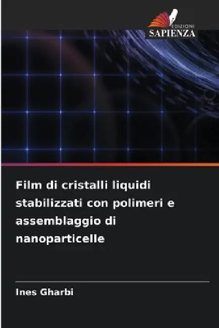 Film di cristalli liquidi stabilizzati con polimeri e assemblaggio di nanoparticelle by Ines Gharbi