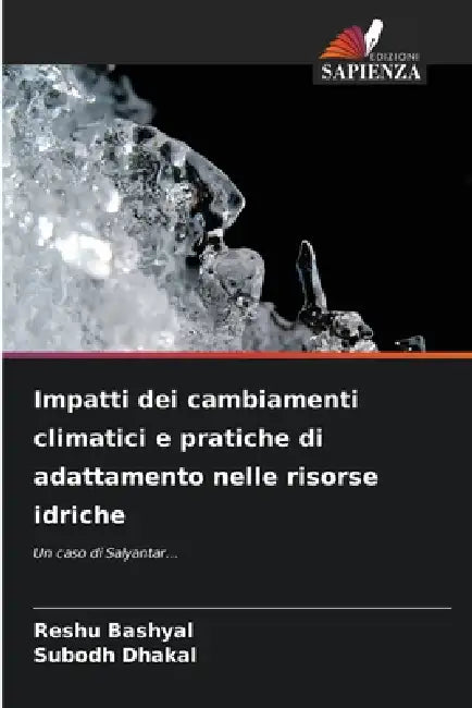 Impatti dei cambiamenti climatici e pratiche di adattamento nelle risorse idriche by Reshu Bashyal, Subodh Dhakal