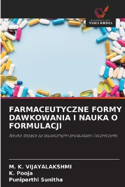 Farmaceutyczne Formy Dawkowania I Nauka O Formulacji by M. K. Vijayalakshmi, K. Pooja, Puniparthi Sunitha