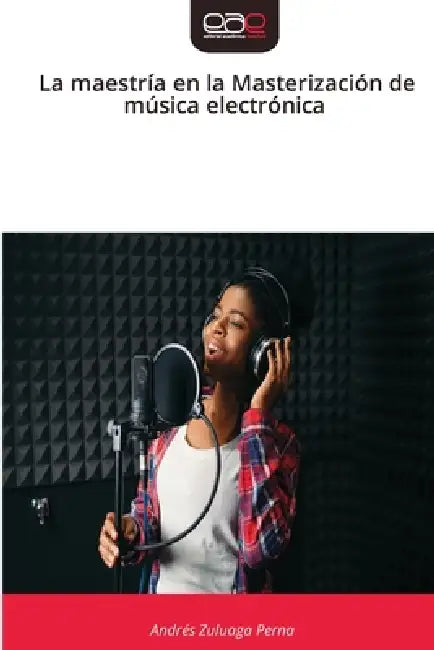 La maestría en la Masterización de música electrónica by Andrés Zuluaga Perna