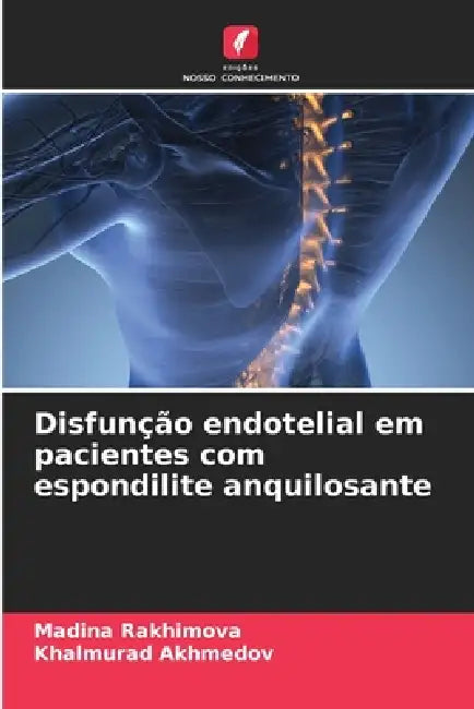 Disfunção endotelial em pacientes com espondilite anquilosante by Madina Rakhimova, Khalmurad Akhmedov