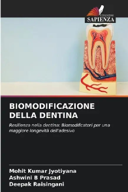 Biomodificazione Della Dentina by Mohit Kumar Jyotiyana, Ashwini B. Prasad, Deepak Raisingani