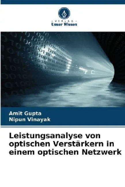 Leistungsanalyse von optischen Verstärkern in einem optischen Netzwerk by Amit Gupta, Nipun Vinayak