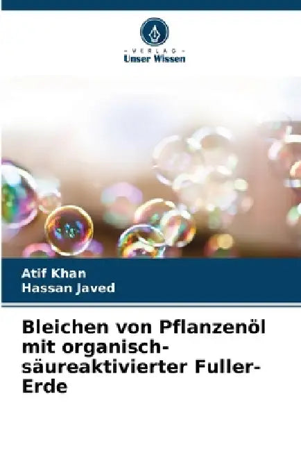Bleichen von Pflanzenöl mit organisch-säureaktivierter Fuller-Erde by Atif Khan, Hassan Javed