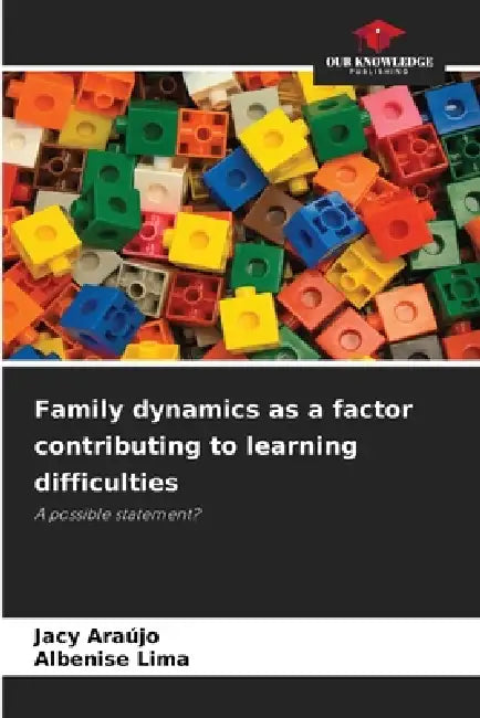 Family dynamics as a factor contributing to learning difficulties by Jacy Araújo, Albenise Lima