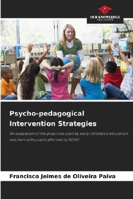 Psycho-pedagogical Intervention Strategies by Francisco Jeimes de Oliveira Paiva