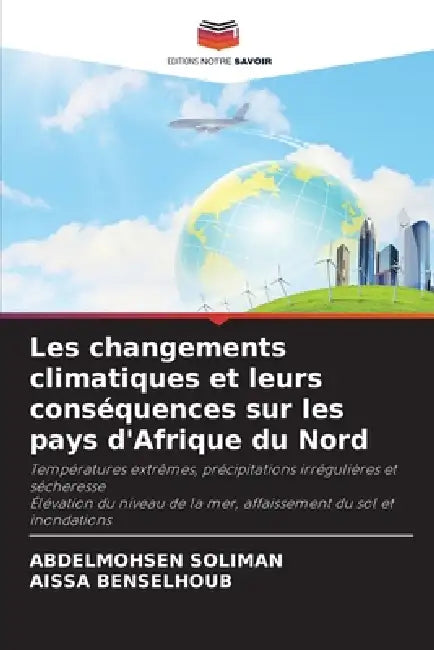 Les changements climatiques et leurs conséquences sur les pays d'Afrique du Nord by Abdelmohsen Soliman, Aissa Benselhoub
