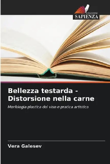 Bellezza testarda - Distorsione nella carne by Vera Galesev