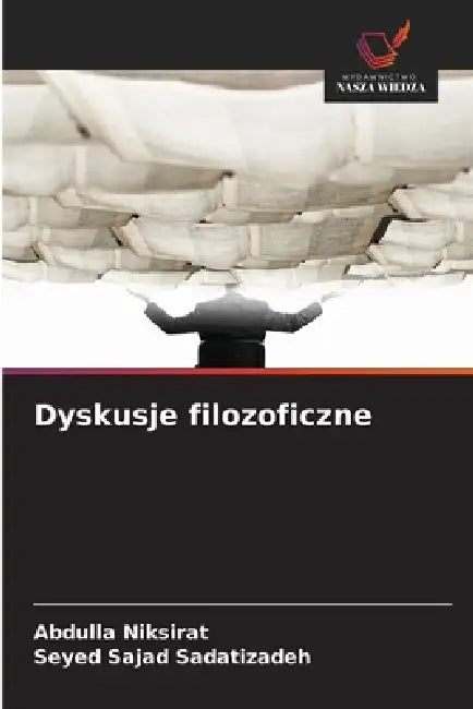 Dyskusje filozoficzne by Abdulla Niksirat, Seyed Sajad Sadatizadeh