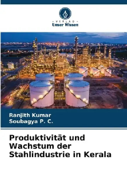 Produktivität und Wachstum der Stahlindustrie in Kerala by Ranjith Kumar, Soubagya P. C.