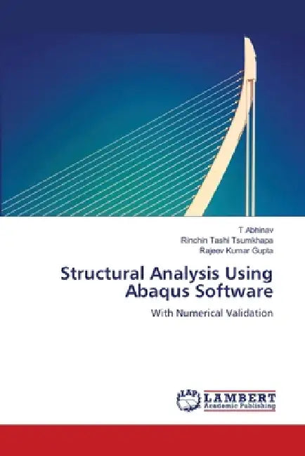 Structural Analysis Using Abaqus Software by T. Abhinav, Rinchin Tashi Tsumkhapa, Rajeev Kumar Gupta