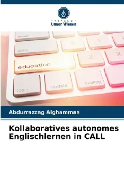 Kollaboratives autonomes Englischlernen in CALL by Abdurrazzag Alghammas