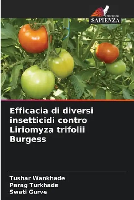 Efficacia di diversi insetticidi contro Liriomyza trifolii Burgess by Tushar Wankhade, Parag Turkhade, Swati Gurve