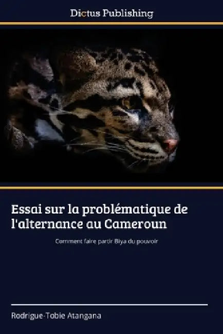 Essai sur la problématique de l'alternance au Cameroun by Rodrigue-Tobie Atangana