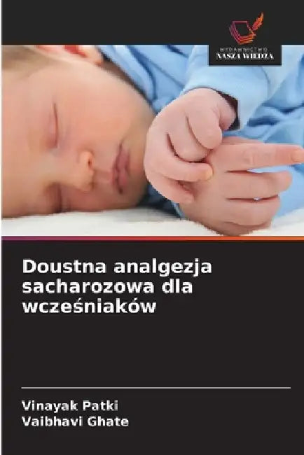 Doustna analgezja sacharozowa dla wcześniaków by Vinayak Patki, Vaibhavi Ghate