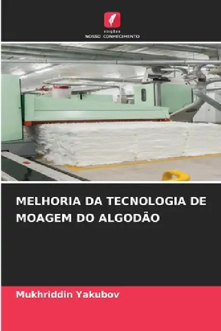 Melhoria Da Tecnologia de Moagem Do Algodão by Mukhriddin Yakubov