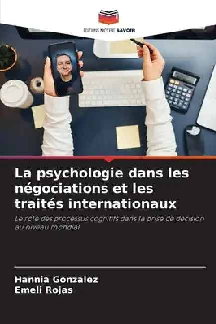 La psychologie dans les négociations et les traités internationaux by Hannia Gonzalez, Emeli Rojas