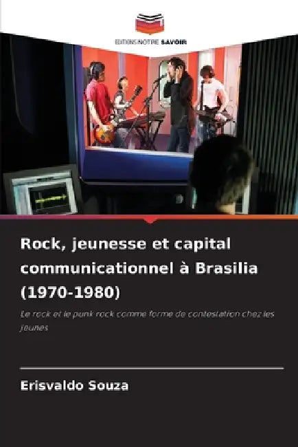 Rock, jeunesse et capital communicationnel à Brasilia (1970-1980) by Erisvaldo Souza