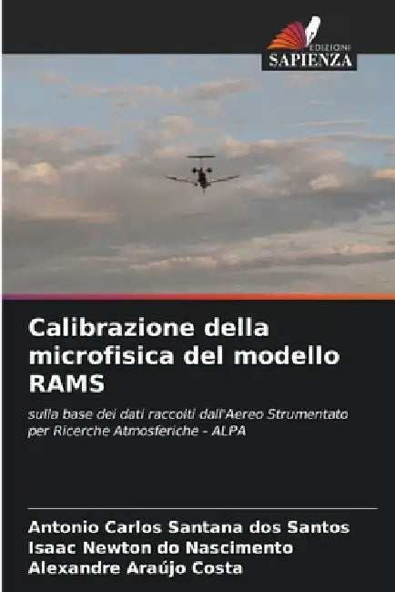 Calibrazione della microfisica del modello RAMS by Antonio Carlos Santana Dos Santos, Isaac Newton Do Nascimento, Alexandre Araújo Costa