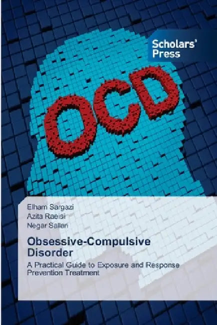 Obsessive-Compulsive Disorder by Elham Sargazi, Azita Raeisi, Negar Sallari