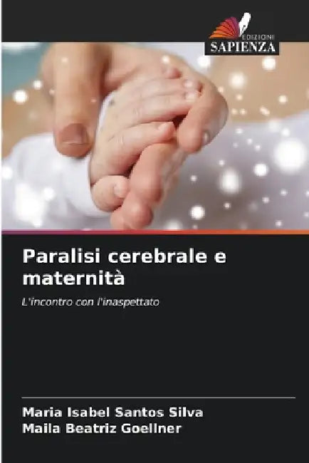Paralisi cerebrale e maternità by Maria Isabel Santos Silva, Maila Beatriz Goellner