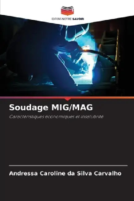 Soudage MIG/MAG by Andressa Caroline Da Silva Carvalho