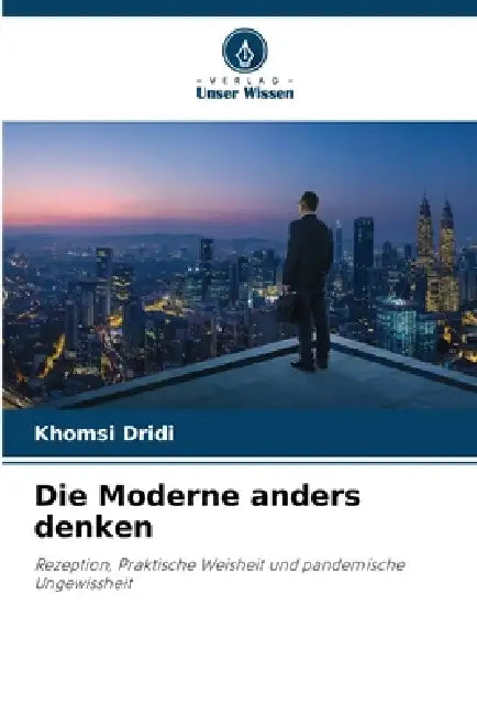 Die Moderne anders denken by Khomsi Dridi