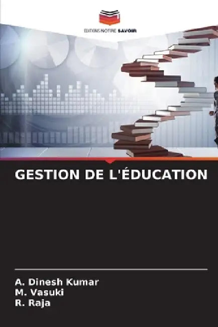 Gestion de l'Éducation by A. Dinesh Kumar, M. Vasuki, R. Raja