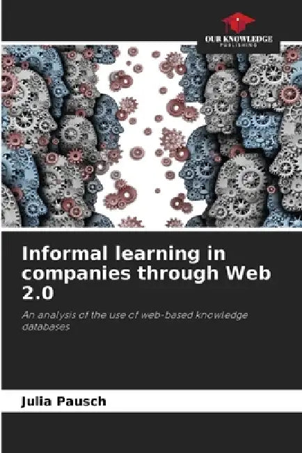 Informal learning in companies through Web 2.0 by Julia Pausch