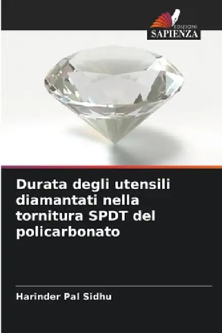 Durata degli utensili diamantati nella tornitura SPDT del policarbonato by Harinder Pal Sidhu