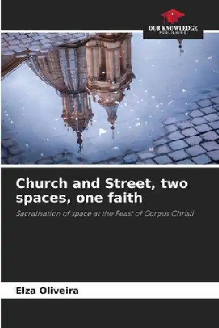 Church and Street, two spaces, one faith by Elza Oliveira