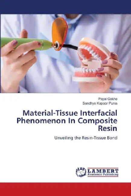 Material-Tissue Interfacial Phenomenon In Composite Resin by Payal Gokhe, Sandhya Kapoor Punia
