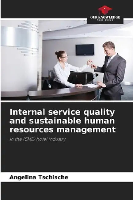 Internal service quality and sustainable human resources management by Angelina Tschische