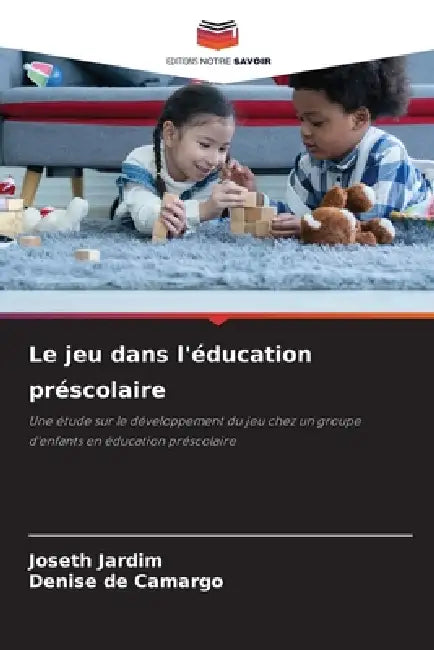 Le jeu dans l'éducation préscolaire by Joseth Jardim, Denise de Camargo