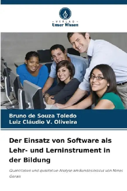 Der Einsatz von Software als Lehr- und Lerninstrument in der Bildung by Bruno de Souza Toledo, Luiz Cláudio V. Oliveira
