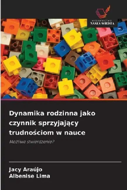 Dynamika rodzinna jako czynnik sprzyjający trudnościom w nauce by Jacy Araújo, Albenise Lima