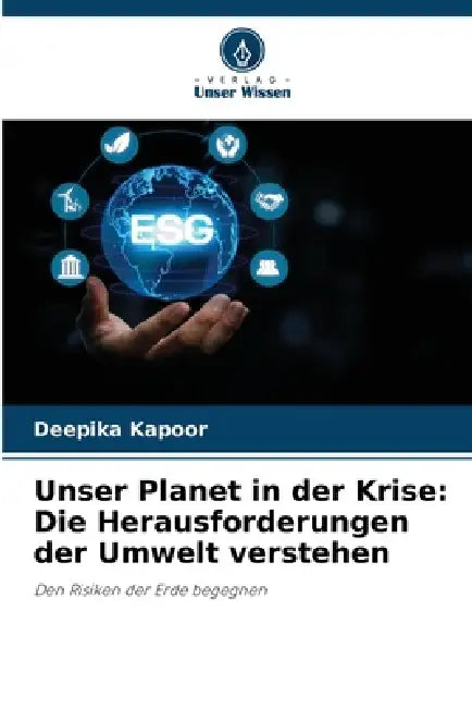 Unser Planet in der Krise: Die Herausforderungen der Umwelt verstehen by Deepika Kapoor